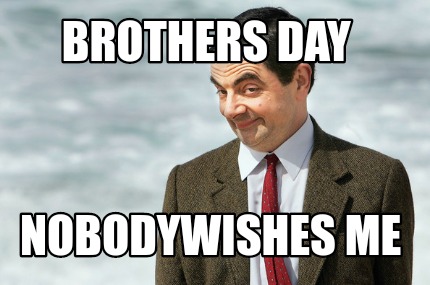 brothers-day-nobodywishes-me