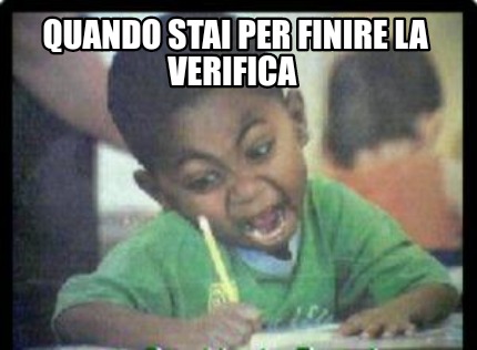 quando-stai-per-finire-la-verifica