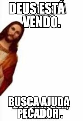 deus-est-vendo.-busca-ajuda-pecador-