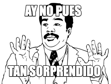 ay-no-pues-tan-sorprendido