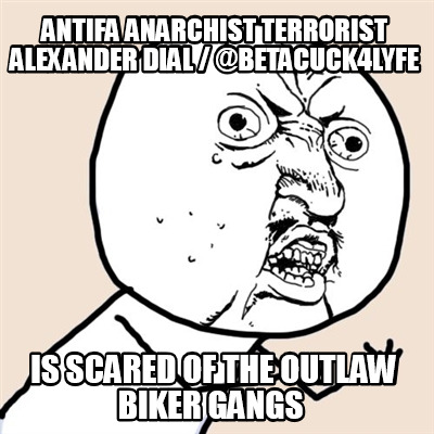 antifa-anarchist-terrorist-alexander-dial-betacuck4lyfe-is-scared-of-the-outlaw-