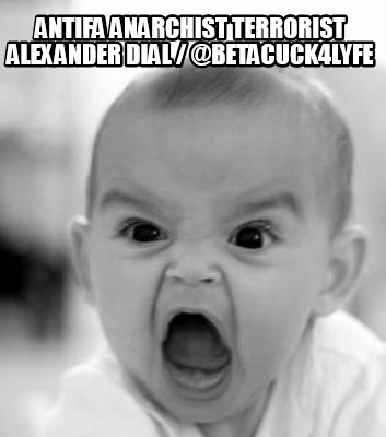 antifa-anarchist-terrorist-alexander-dial-betacuck4lyfe