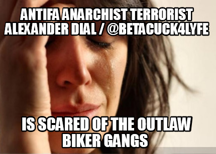antifa-anarchist-terrorist-alexander-dial-betacuck4lyfe-is-scared-of-the-outlaw-34