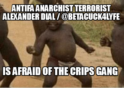 antifa-anarchist-terrorist-alexander-dial-betacuck4lyfe-is-afraid-of-the-crips-g