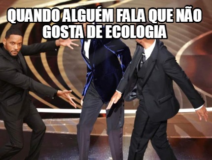 quando-algum-fala-que-no-gosta-de-ecologia6