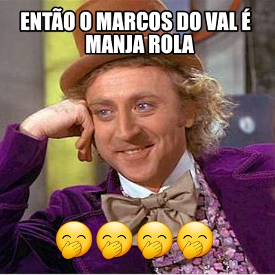 ento-o-marcos-do-val-manja-rola-