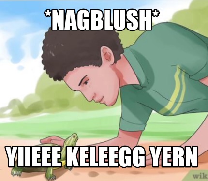 nagblush-yiieee-keleegg-yern