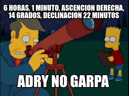 6-horas-1-minuto-ascencion-derecha-14-grados-declinacion-22-minutos-adry-no-garp