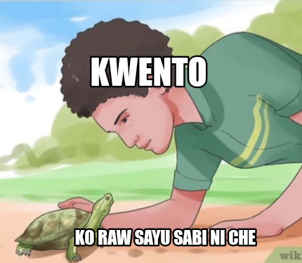 kwento-ko-raw-sayu-sabi-ni-che