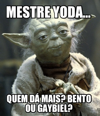 mestre-yoda-quem-d-mais-bento-ou-gaybiel