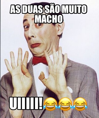 as-duas-so-muito-macho-uiiiii