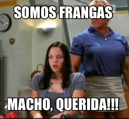 somos-frangas-macho-querida2