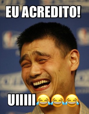eu-acredito-uiiiii