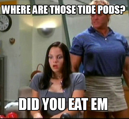 where-are-those-tide-pods-did-you-eat-em