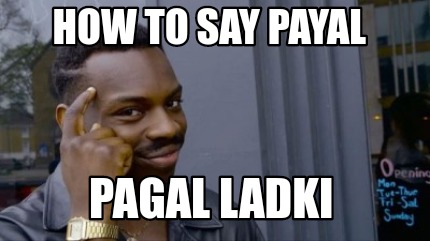 how-to-say-payal-pagal-ladki