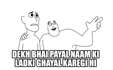 dekh-bhai-payal-naam-ki-ladki-ghayal-karegi-hi