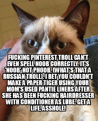 fucking-pinterest-troll-cant-even-spell-noob-correctly.-its-noob-not-phoob.-what