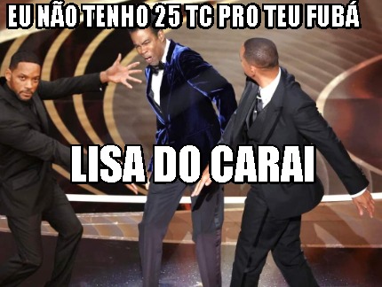 eu-no-tenho-25-tc-pro-teu-fub-lisa-do-carai