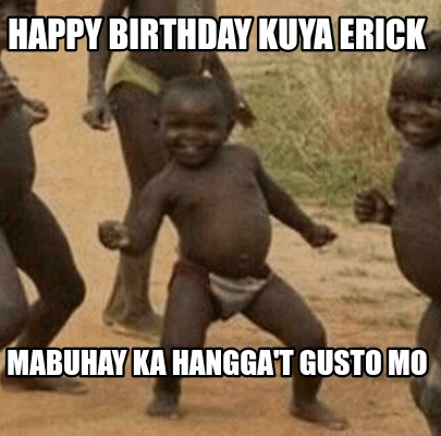 happy-birthday-kuya-erick-mabuhay-ka-hanggat-gusto-mo