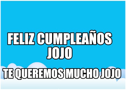 feliz-cumpleaos-jojo-te-queremos-mucho-jojo