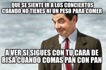 que-se-siente-ir-a-los-conciertos-cuando-no-tienes-ni-un-peso-para-comer-a-ver-s