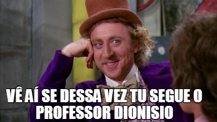 v-a-se-dessa-vez-tu-segue-o-professor-dionisio