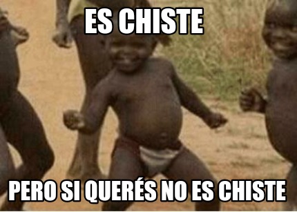 es-chiste-pero-si-quers-no-es-chiste