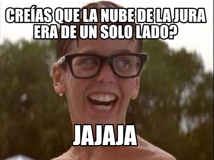 creas-que-la-nube-de-la-jura-era-de-un-solo-lado-jajaja