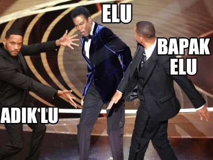 elu-bapak-elu-adik-lu