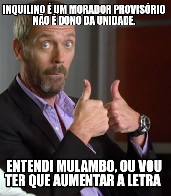 inquilino-um-morador-provisrio-no-dono-da-unidade.-entendi-mulambo-ou-vou-ter-qu