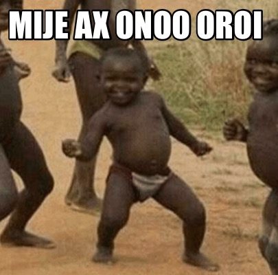 mije-ax-onoo-oroi