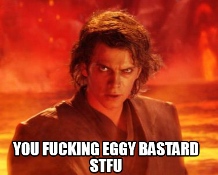 you-fucking-eggy-bastard-stfu