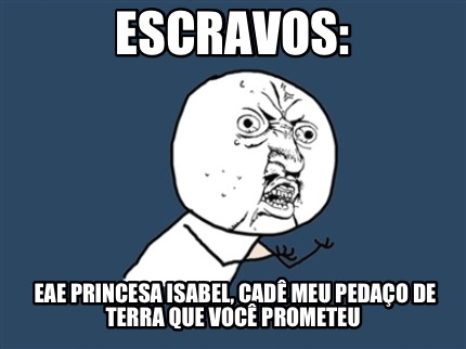 escravos-eae-princesa-isabel-cad-meu-pedao-de-terra-que-voc-prometeu