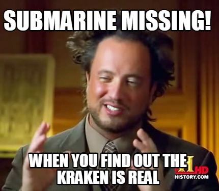 submarine-missing-when-you-find-out-the-kraken-is-real