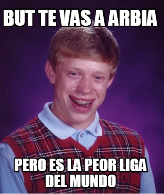 but-te-vas-a-arbia-pero-es-la-peor-liga-del-mundo