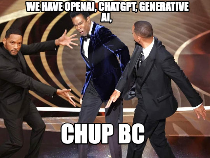 we-have-openai-chatgpt-generative-ai-chup-bc