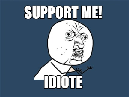 support-me-idiote