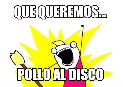 que-queremos...-pollo-al-disco