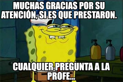 muchas-gracias-por-su-atencin-si-es-que-prestaron.-cualquier-pregunta-a-la-profe