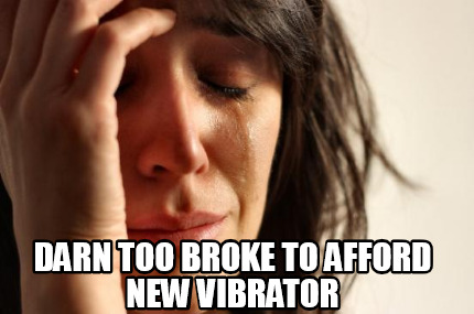 darn-too-broke-to-afford-new-vibrator
