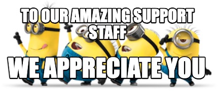 to-our-amazing-support-staff-we-appreciate-you