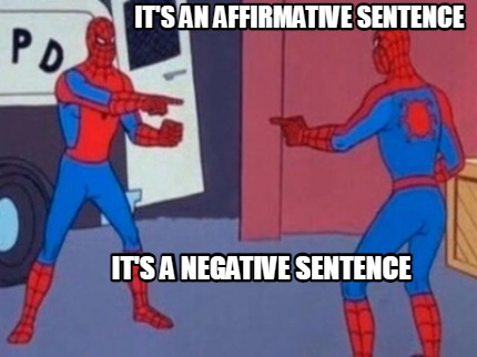 its-an-affirmative-sentence-its-a-negative-sentence