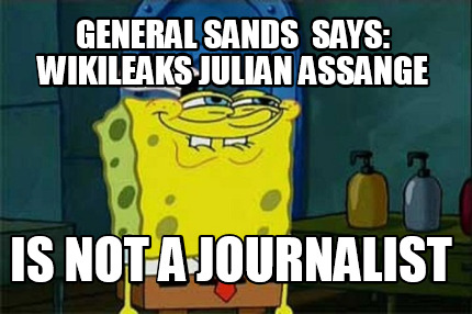 general-sands-says-wikileaks-julian-assange-is-not-a-journalist