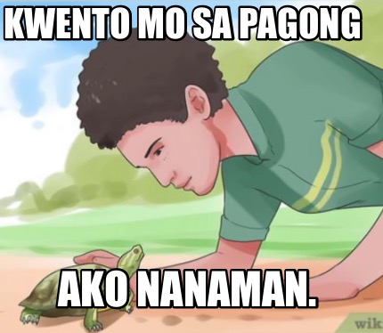 kwento-mo-sa-pagong-ako-nanaman