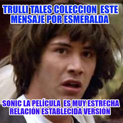 trulli-tales-coleccion-este-mensaje-por-esmeralda-sonic-la-pelcula-es-muy-estrec