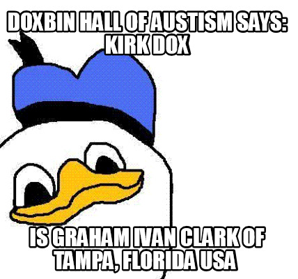 doxbin-hall-of-austism-says-kirk-dox-is-graham-ivan-clark-of-tampa-florida-usa