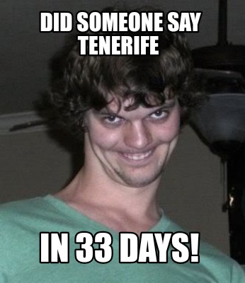 did-someone-say-tenerife-in-33-days