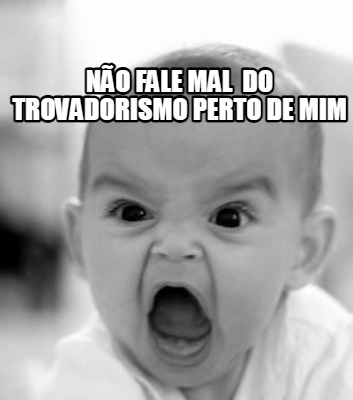 no-fale-mal-do-trovadorismo-perto-de-mim