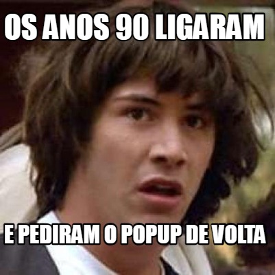 os-anos-90-ligaram-e-pediram-o-popup-de-volta