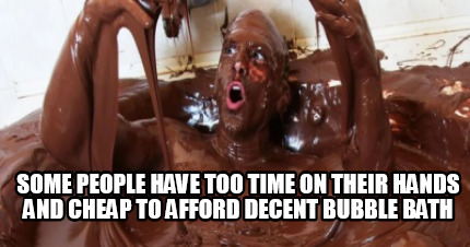 some-people-have-too-time-on-their-hands-and-cheap-to-afford-decent-bubble-bath